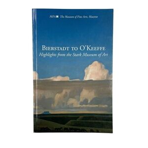 Bierstadt to O'Keeffe Highlights from the Stark Museum of Art Orange Texas Book